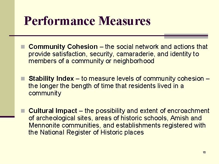 Performance Measures n Community Cohesion – the social network and actions that provide satisfaction,
