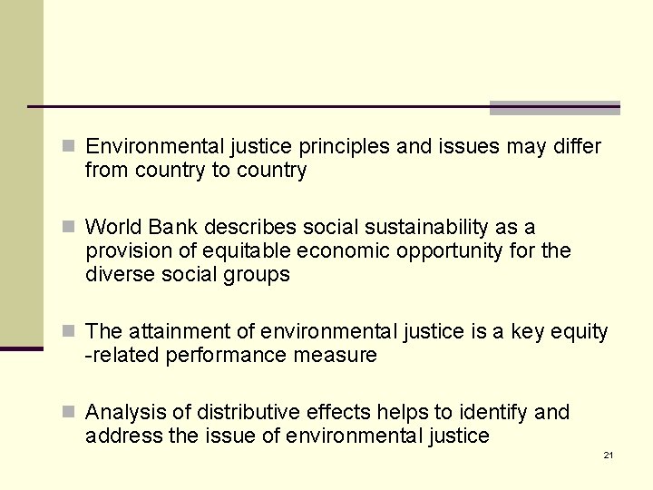 n Environmental justice principles and issues may differ from country to country n World