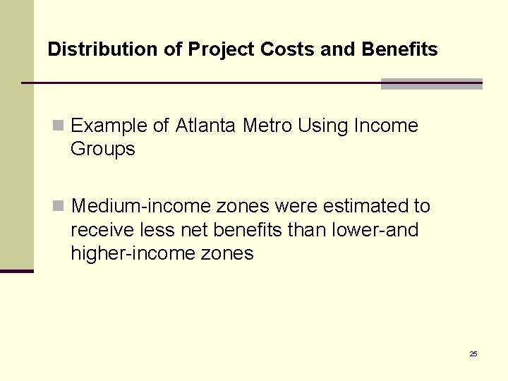 Distribution of Project Costs and Benefits n Example of Atlanta Metro Using Income Groups