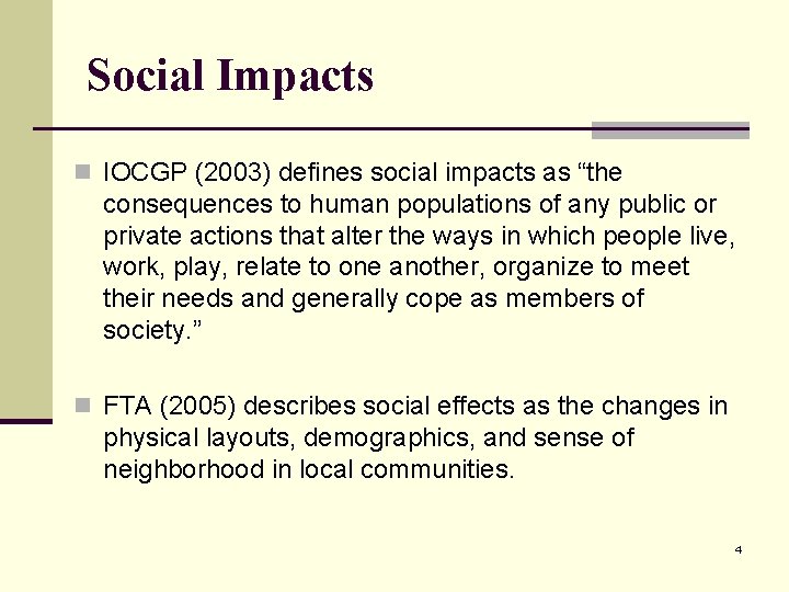 Social Impacts n IOCGP (2003) defines social impacts as “the consequences to human populations