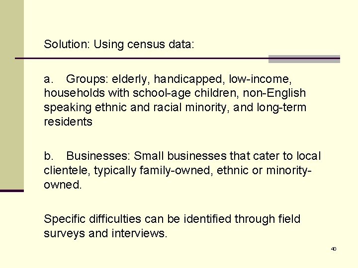 Solution: Using census data: a. Groups: elderly, handicapped, low-income, households with school-age children, non-English