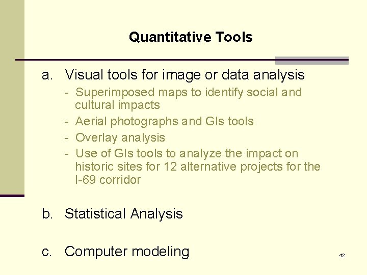 Quantitative Tools a. Visual tools for image or data analysis - Superimposed maps to