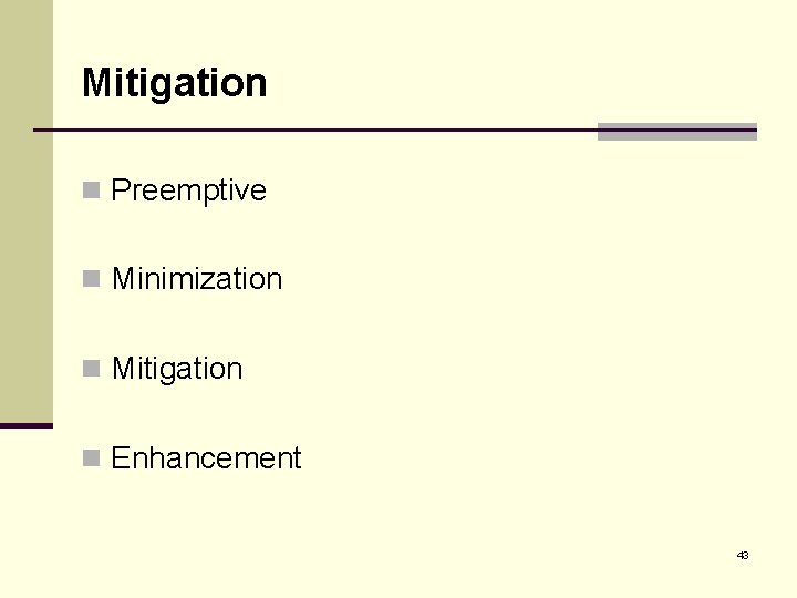 Mitigation n Preemptive n Minimization n Mitigation n Enhancement 43 