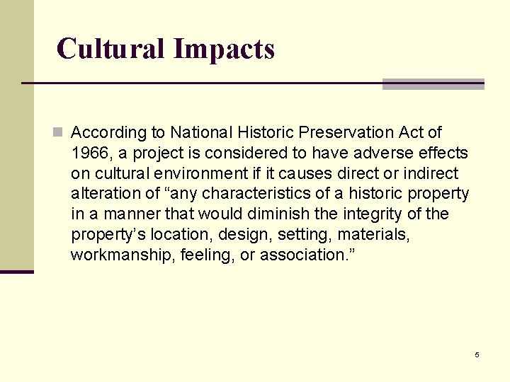 Cultural Impacts n According to National Historic Preservation Act of 1966, a project is
