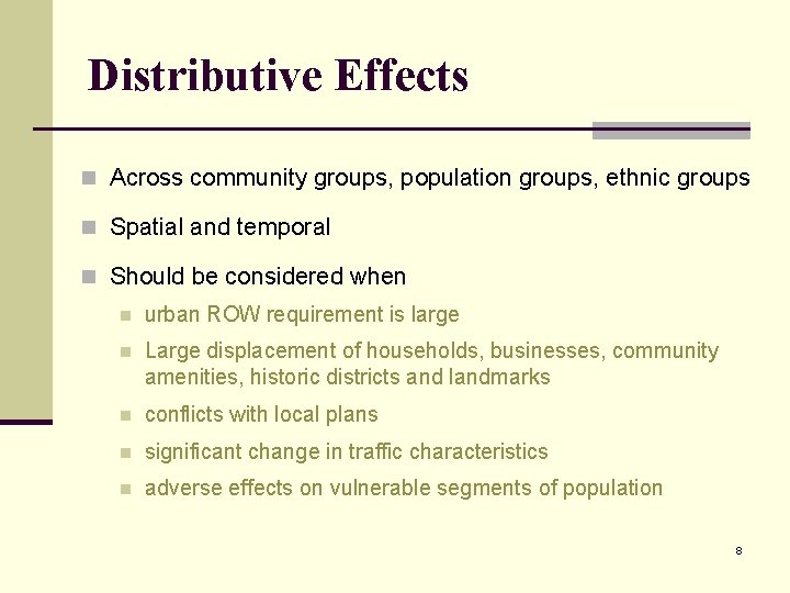 Distributive Effects n Across community groups, population groups, ethnic groups n Spatial and temporal