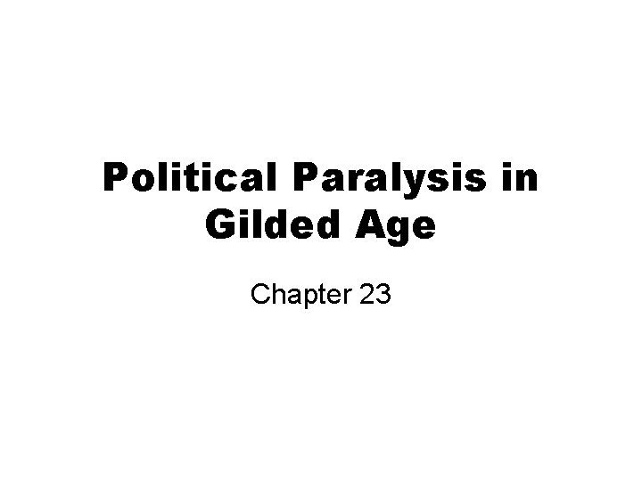 Political Paralysis in Gilded Age Chapter 23 