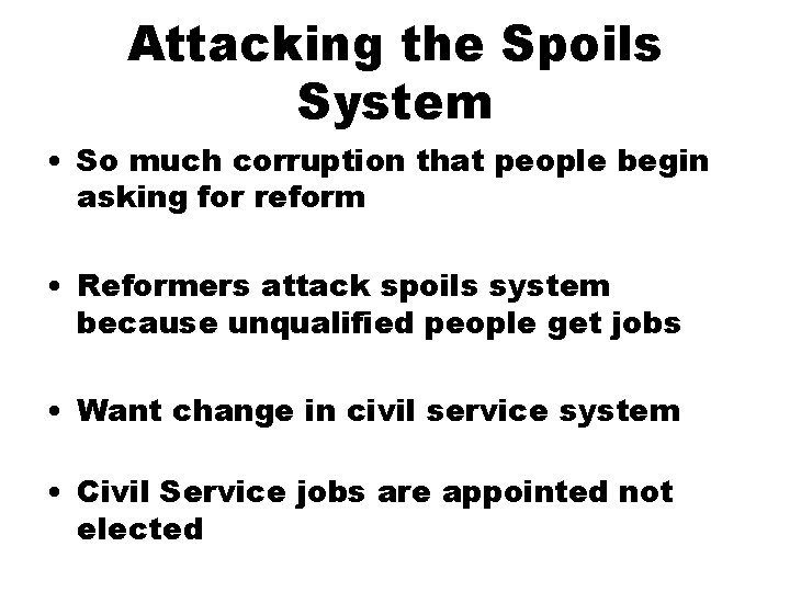 Attacking the Spoils System • So much corruption that people begin asking for reform