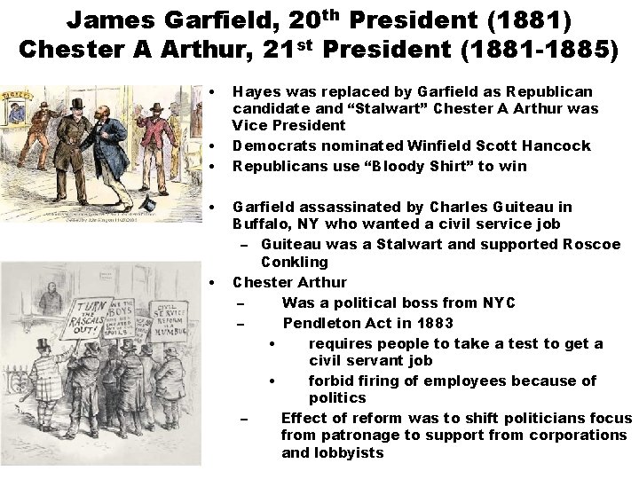 James Garfield, 20 th President (1881) Chester A Arthur, 21 st President (1881 -1885)