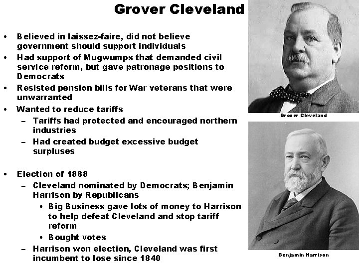 Grover Cleveland • • • Believed in laissez-faire, did not believe government should support