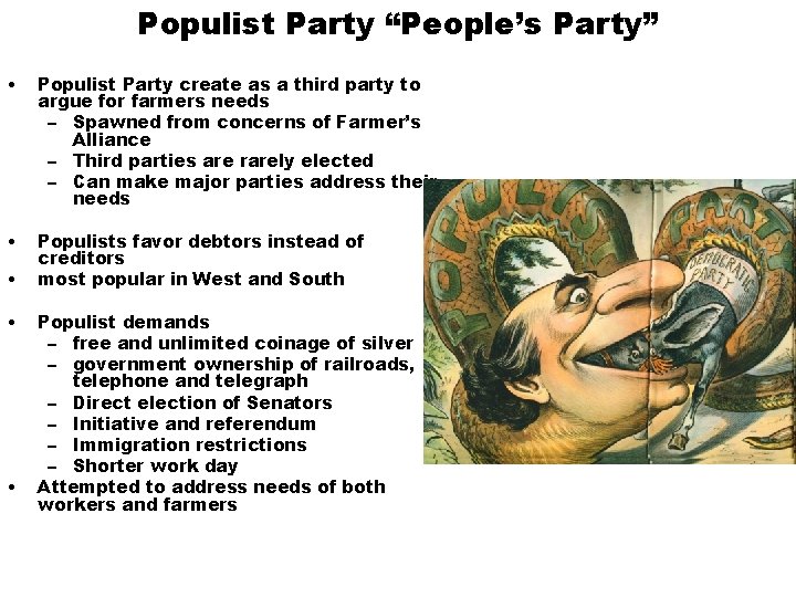 Populist Party “People’s Party” • Populist Party create as a third party to argue