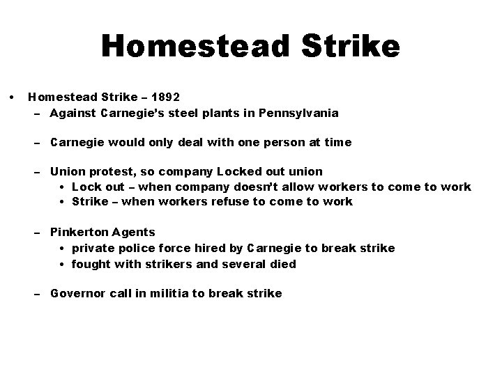 Homestead Strike • Homestead Strike – 1892 – Against Carnegie’s steel plants in Pennsylvania