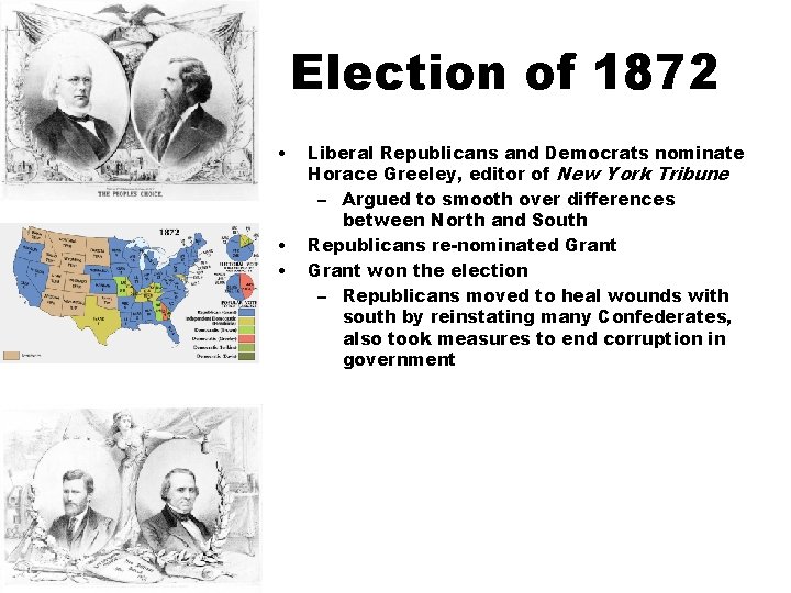 Election of 1872 • • • Liberal Republicans and Democrats nominate Horace Greeley, editor