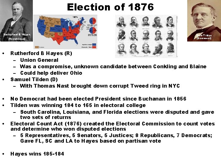 Election of 1876 Rutherford B. Hayes (Republican) • • • Sam Tilden (Democrat) Rutherford