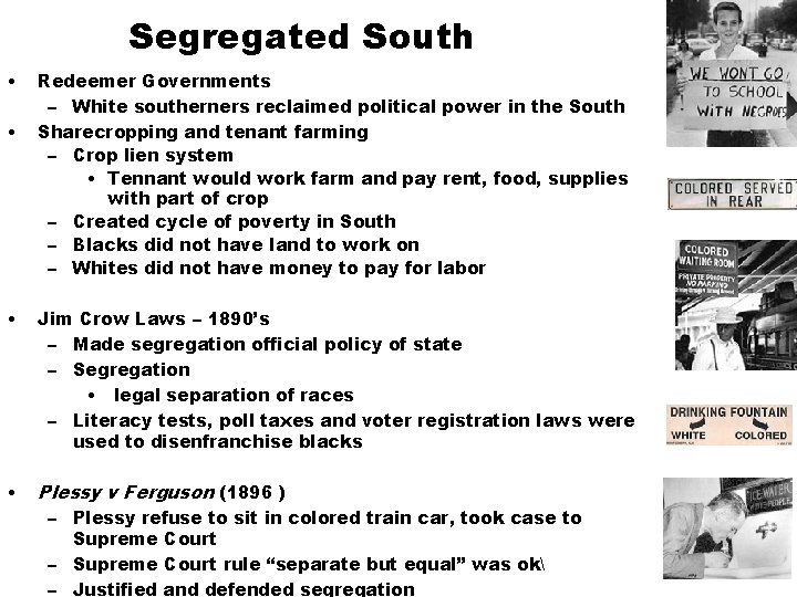 Segregated South • • Redeemer Governments – White southerners reclaimed political power in the