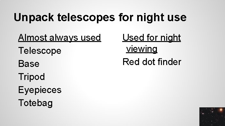 Unpack telescopes for night use Almost always used Telescope Base Tripod Eyepieces Totebag Used
