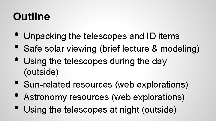 Outline • • • Unpacking the telescopes and ID items Safe solar viewing (brief