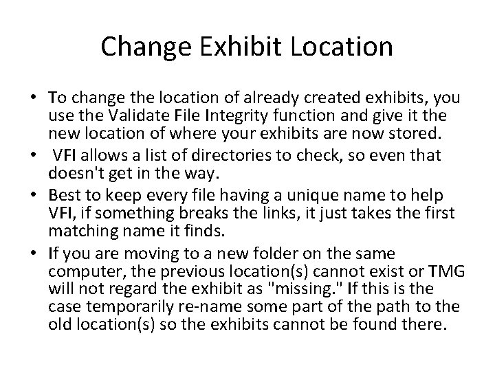 Change Exhibit Location • To change the location of already created exhibits, you use