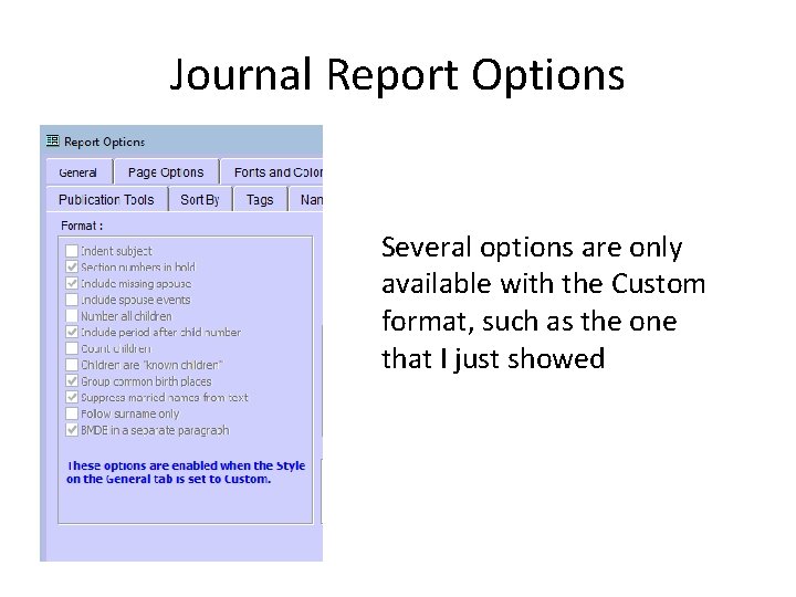 Journal Report Options Several options are only available with the Custom format, such as