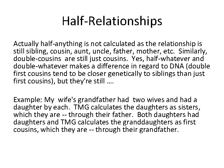 Half-Relationships Actually half-anything is not calculated as the relationship is still sibling, cousin, aunt,