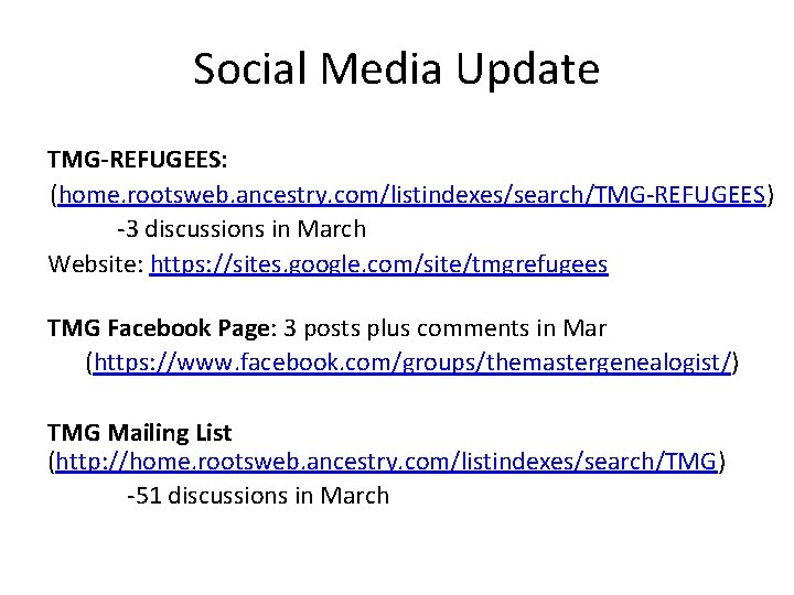 Social Media Update TMG-REFUGEES: (home. rootsweb. ancestry. com/listindexes/search/TMG-REFUGEES) -3 discussions in March Website: https: