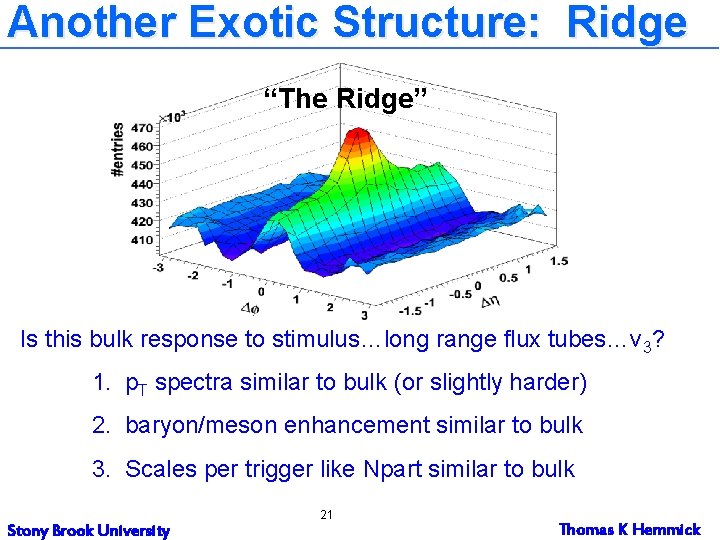 Another Exotic Structure: Ridge “The Ridge” Is this bulk response to stimulus…long range flux