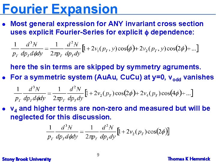 Fourier Expansion l l l Most general expression for ANY invariant cross section uses