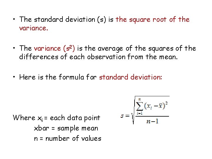  • The standard deviation (s) is the square root of the variance. •