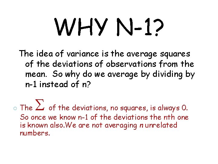 WHY N-1? The idea of variance is the average squares of the deviations of