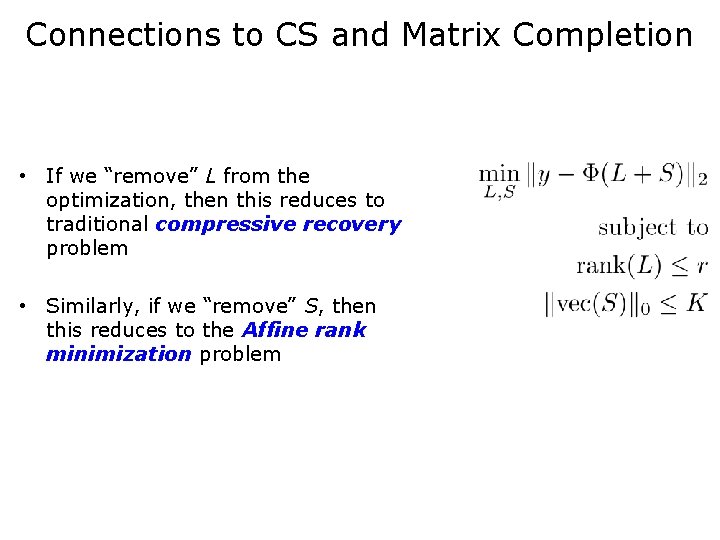 Connections to CS and Matrix Completion • If we “remove” L from the optimization,