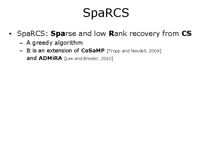 Spa. RCS • Spa. RCS: Sparse and low Rank recovery from CS – A