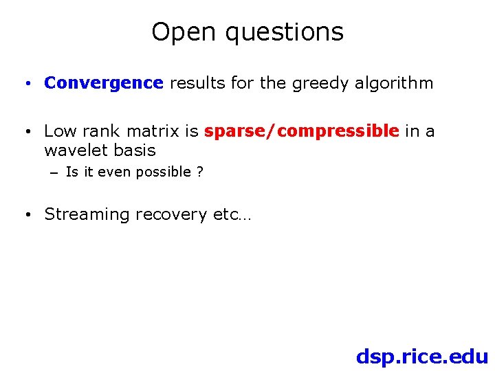 Open questions • Convergence results for the greedy algorithm • Low rank matrix is