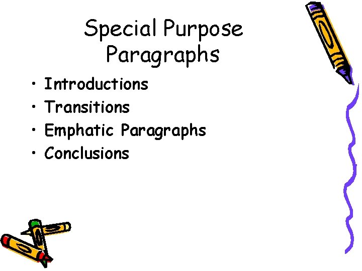 Special Purpose Paragraphs • • Introductions Transitions Emphatic Paragraphs Conclusions 