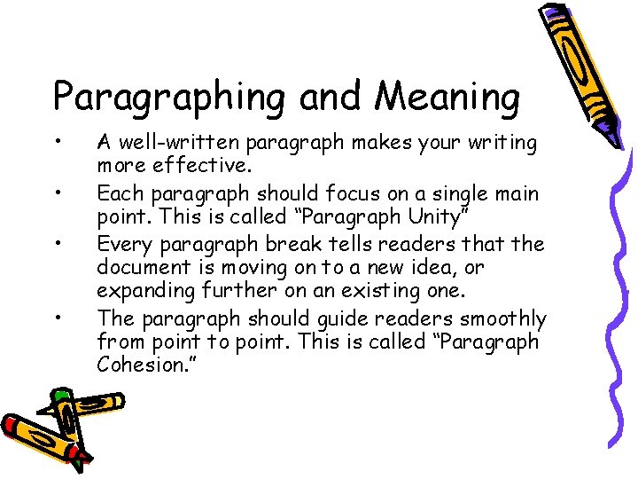 Paragraphing and Meaning • • A well-written paragraph makes your writing more effective. Each