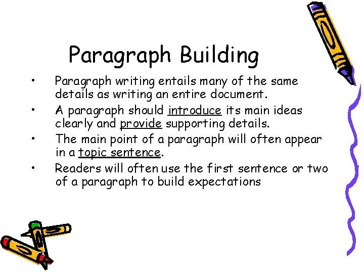 Paragraph Building • • Paragraph writing entails many of the same details as writing