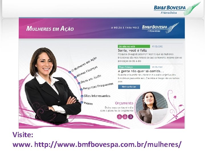 Visite: www. http: //www. bmfbovespa. com. br/mulheres/ 16 