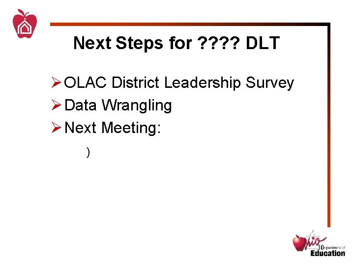 Next Steps for ? ? DLT Ø OLAC District Leadership Survey Ø Data Wrangling