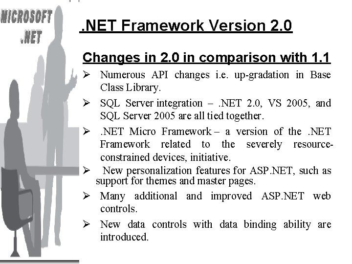 . NET Framework Version 2. 0 Changes in 2. 0 in comparison with 1.
