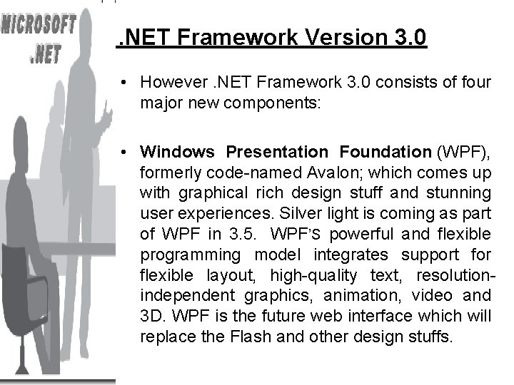 . NET Framework Version 3. 0 • However. NET Framework 3. 0 consists of