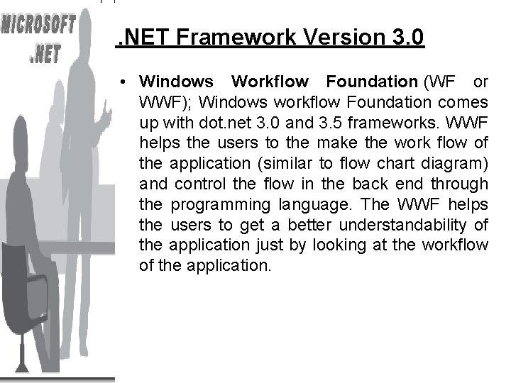 . NET Framework Version 3. 0 • Windows Workflow Foundation (WF or WWF); Windows