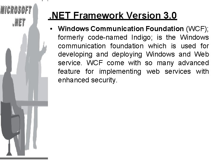 . NET Framework Version 3. 0 • Windows Communication Foundation (WCF); formerly code-named Indigo;