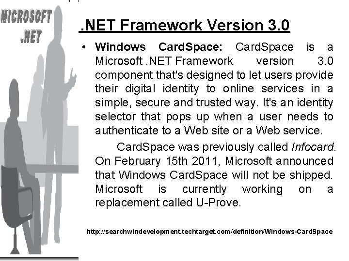 . NET Framework Version 3. 0 • Windows Card. Space: Card. Space is a