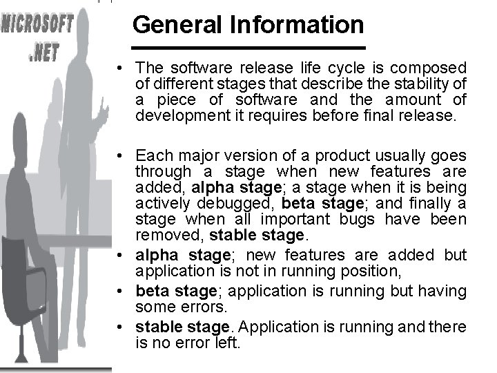 General Information • The software release life cycle is composed of different stages that