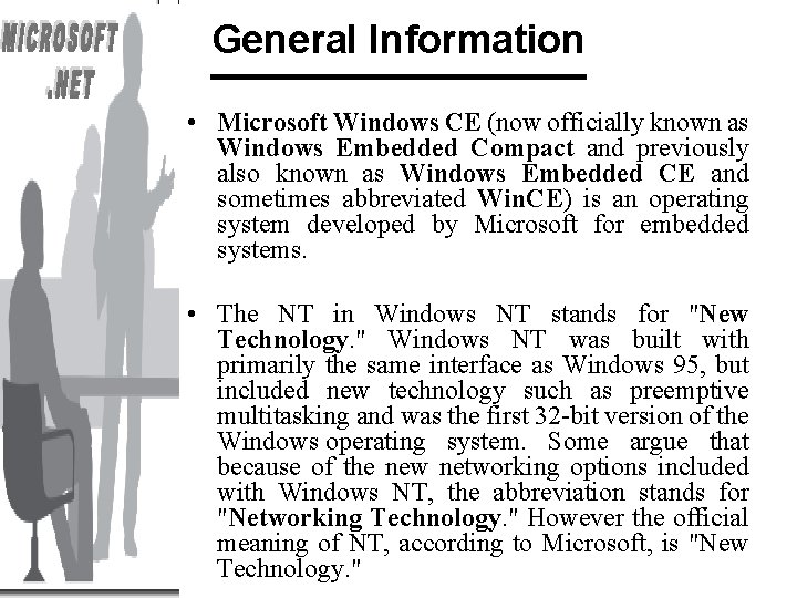 General Information • Microsoft Windows CE (now officially known as Windows Embedded Compact and