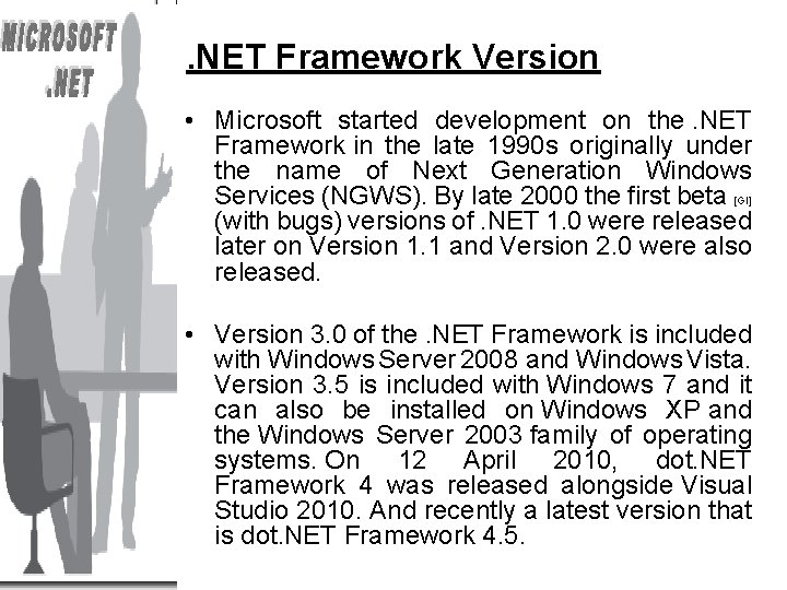 . NET Framework Version • Microsoft started development on the. NET Framework in the