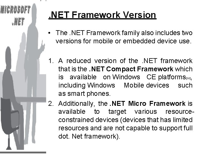 . NET Framework Version • The. NET Framework family also includes two versions for