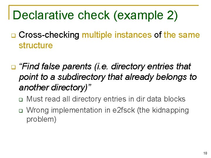 Declarative check (example 2) q Cross-checking multiple instances of the same structure q “Find