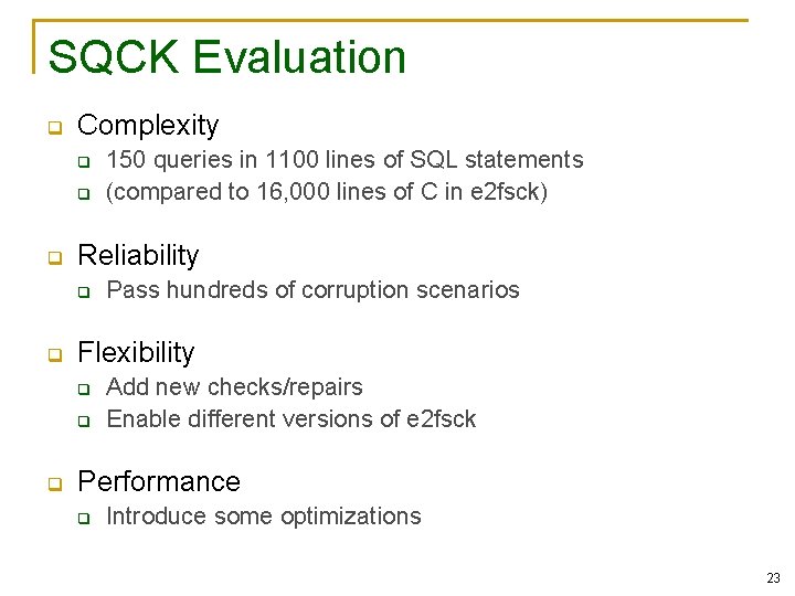 SQCK Evaluation q Complexity q q q Reliability q q Pass hundreds of corruption