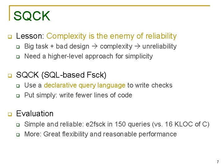 SQCK q Lesson: Complexity is the enemy of reliability q q q SQCK (SQL-based