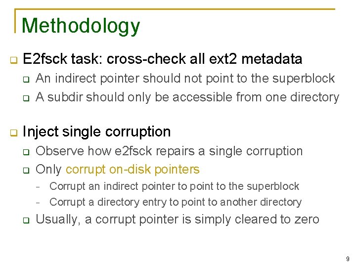 Methodology q E 2 fsck task: cross-check all ext 2 metadata q q q