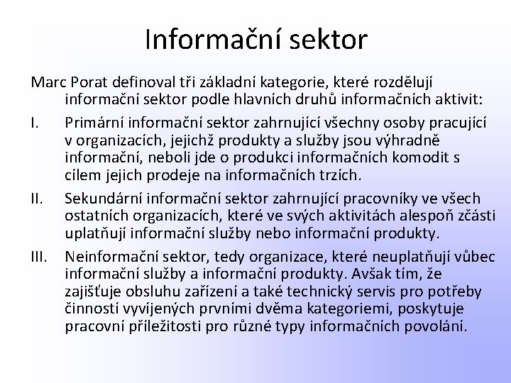 Informační sektor Marc Porat definoval tři základní kategorie, které rozdělují informační sektor podle hlavních